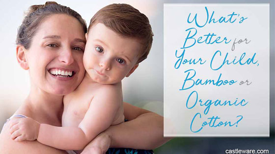 What’s Better for Your Child, Bamboo or Organic Cotton?