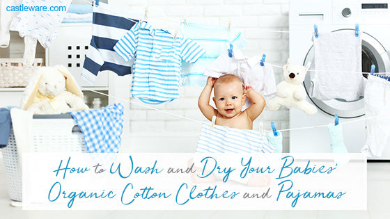 How to Wash and Dry Your Babies’ Organic Cotton Clothes and Pajamas